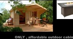 ONLY , affordable outdoor cabin