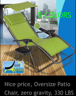 Nice price, Oversize Patio Chair, zero gravity, 330 LBS 5 COLORS