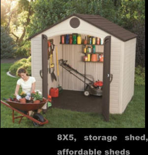 8X5, storage shed, affordable sheds