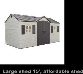 Large shed 15, affordable shed