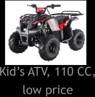 Kids ATV, 110 CC, low price