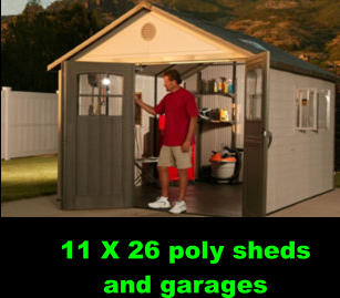 11 X 26 poly sheds and garages