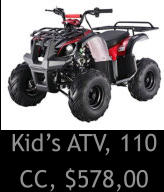 Kid’s ATV, 110 CC, $578,00